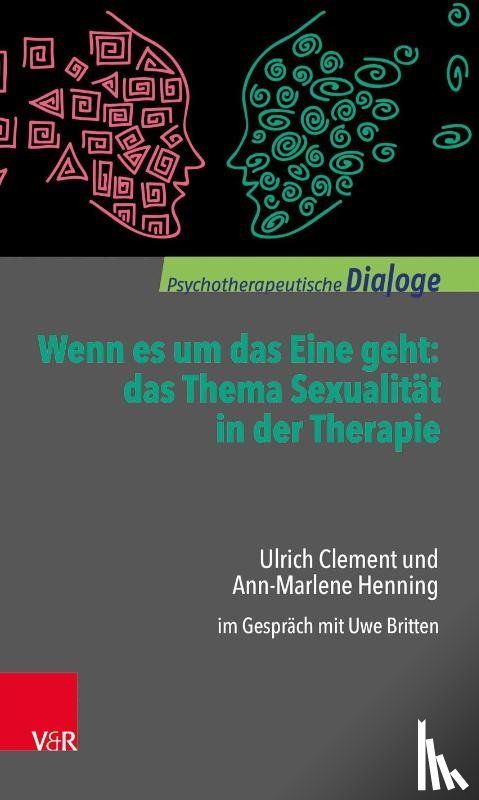 Clement, Ulrich, Henning, Ann-Marlene - Wenn es um das Eine geht: das Thema Sexualität in der Therapie