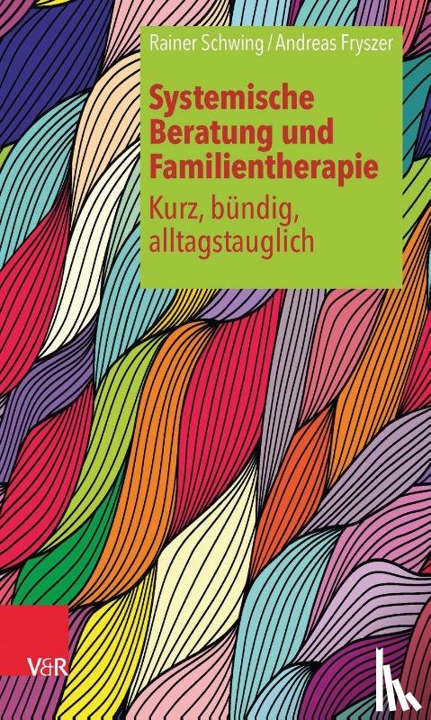 Schwing, Rainer, Fryszer, Andreas - Systemische Beratung und Familientherapie - kurz, bundig, alltagstauglich