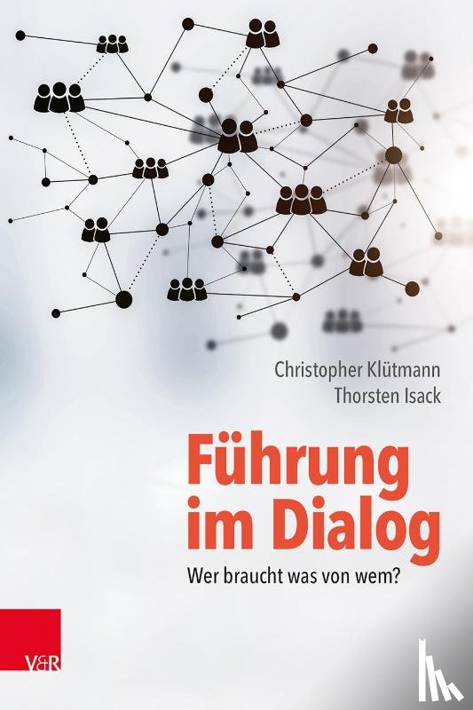 Klutmann, Christopher, Isack, Thorsten - Fuhrung im Dialog: Wer braucht was von wem?