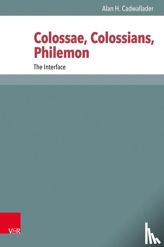 Cadwallader, Alan H. - Colossae, Colossians, Philemon