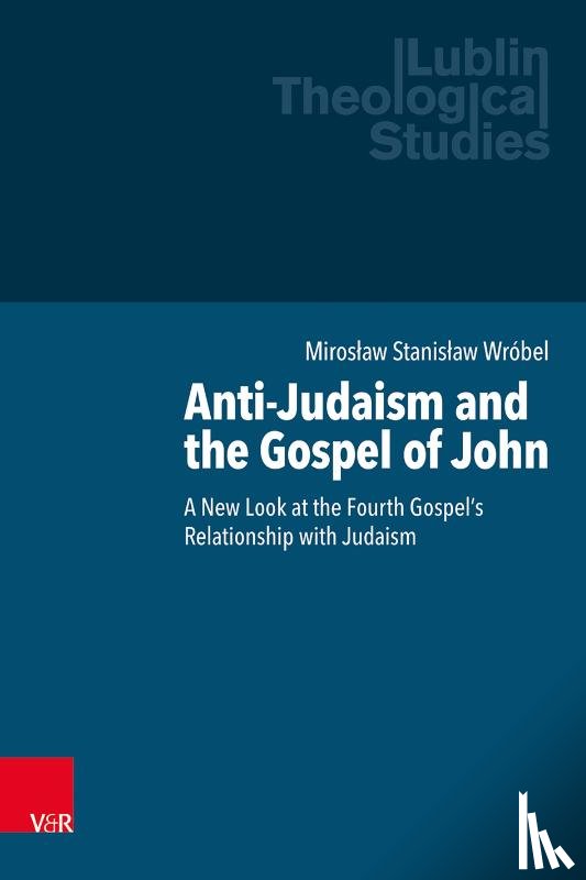 Wróbel, Miros¿aw Stanis¿aw - Anti-Judaism and the Gospel of John