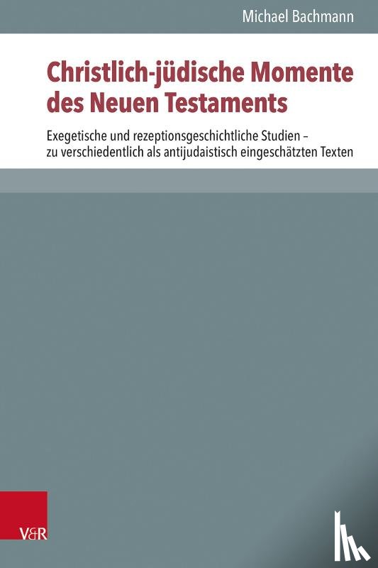 Bachmann, Michael - Christlich-jüdische Momente des Neuen Testaments