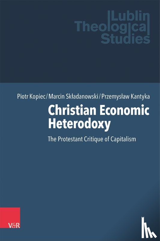 Kopiec, Piotr, Sk¿adanowski, Marcin, Kantyka, Przemys¿aw - Christian Economic Heterodoxy