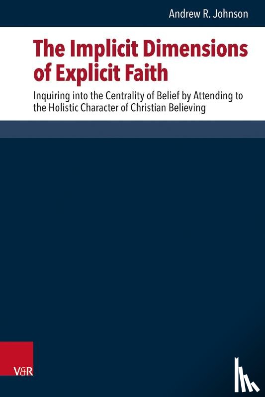Johnson, Andrew R. - The Implicit Dimensions of Explicit Faith