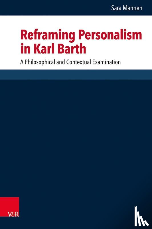 Mannen, Dr. Sara - Reframing Personalism in Karl Barth
