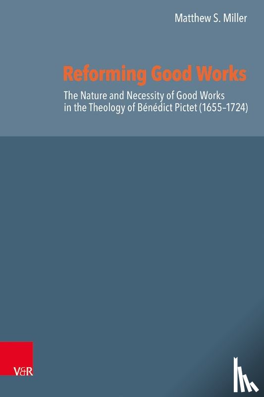Miller, Matthew S. - Reforming Good Works in Geneva