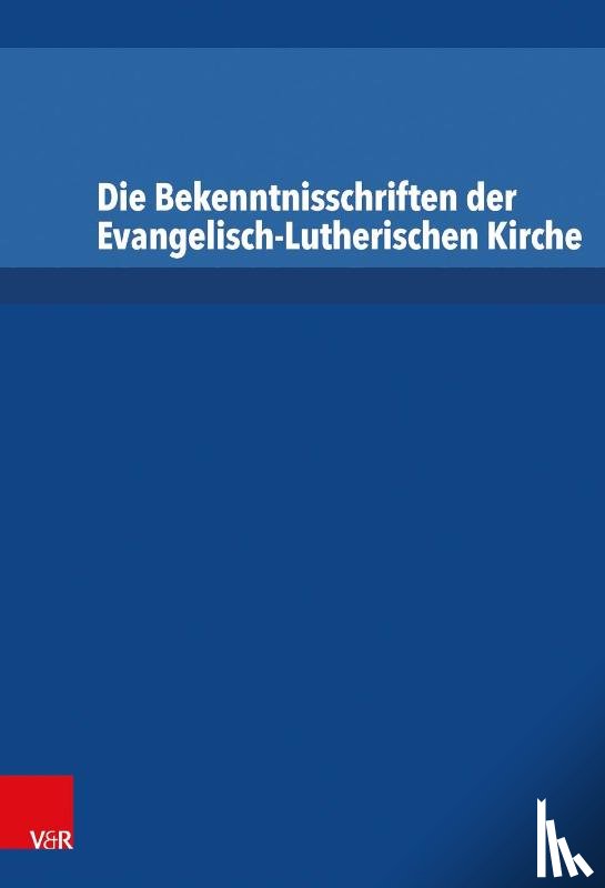  - Die Bekenntnisschriften der Evangelisch-Lutherischen Kirche