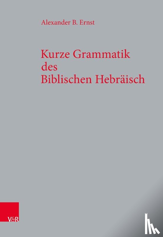 Ernst, Alexander B. - Kurze Grammatik des Biblischen Hebraisch