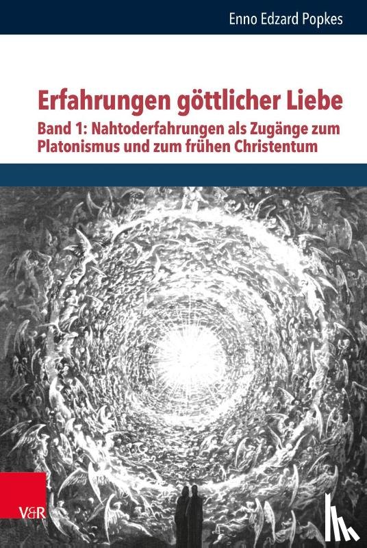 Popkes, Enno Edzard - Erfahrungen göttlicher Liebe: Nahtoderfahrungen als Zugänge zum Platonismus und zum frühen Christentum