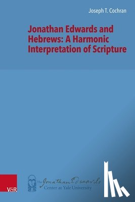 Cochran, Joseph T. - Jonathan Edwards and Hebrews