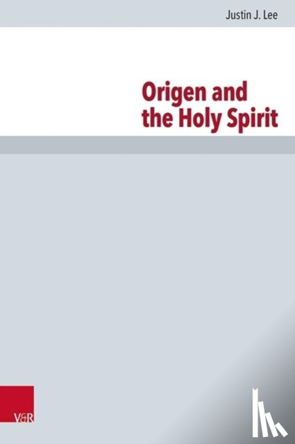 Lee, Justin - Origen and the Holy Spirit