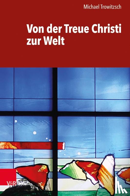 Trowitzsch, Michael - Von der Treue Christi zur Welt