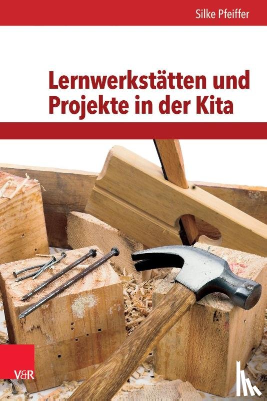 Pfeiffer, Silke - Lernwerkstätten und Projekte in der Kita