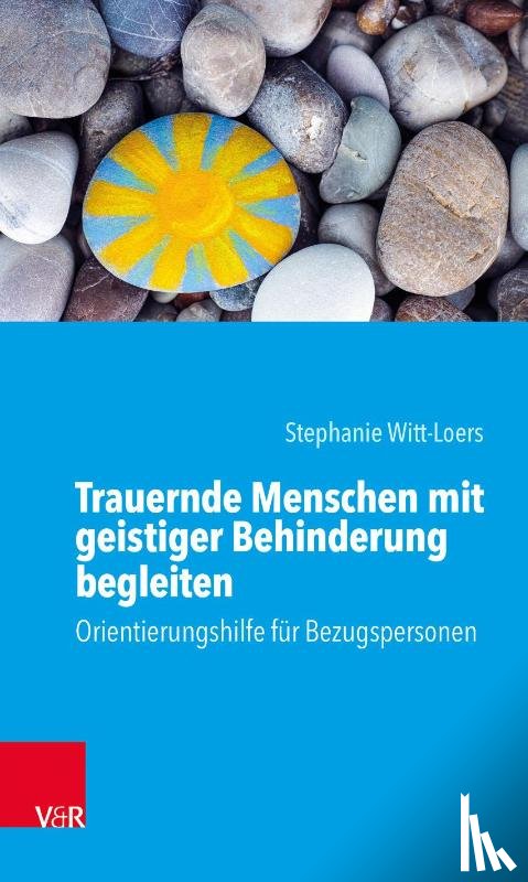 Witt-Loers, Stephanie - Trauernde Menschen mit geistiger Behinderung begleiten