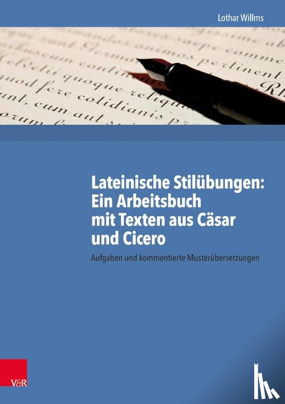 Willms, Lothar - Lateinische Stilübungen: Ein Arbeitsbuch mit Texten aus Cäsar und Cicero