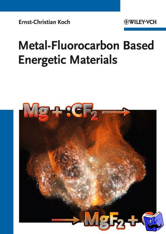 Koch, Ernst-Christian (NATO Munitions Safety Information Analysis Center, Brussels, Belgium) - Metal-Fluorocarbon Based Energetic Materials