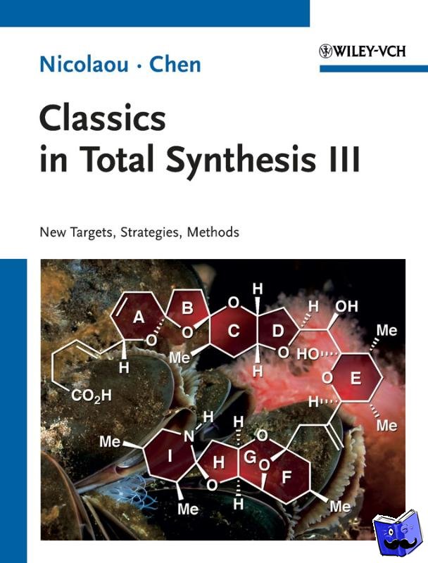 Nicolaou, K. C. (The Scripps Research Institute and UC San Diego, La Jolla, USA), Chen, Jason S. (The Scripps Research Institute, La Jolla, USA) - Classics in Total Synthesis III