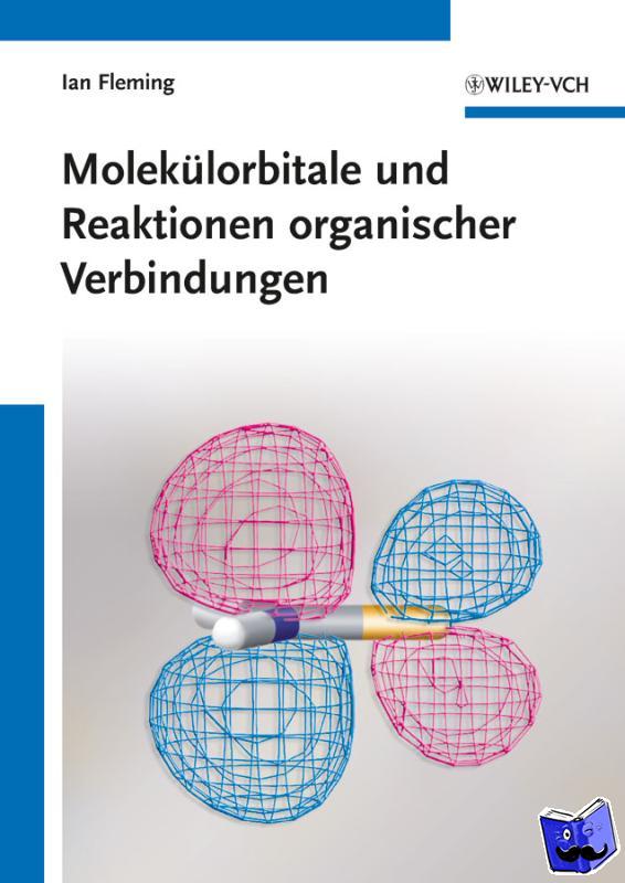 Fleming, Ian (University of Cambridge, UK) - Molekulorbitale und Reaktionen organischer Verbindungen