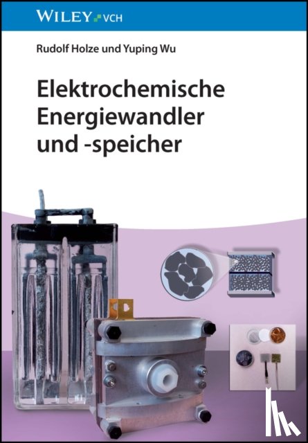 Holze, Rudolf (Technical University, Wu, Yuping - Elektrochemische Energiewandler und -speicher