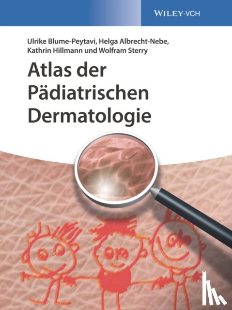 Blume-Peytavi, Ulrike, Albrecht-Nebe, Helga, Hillmann, Kathrin, Sterry, Wolfram (University Hospital Charite, Berlin, Germany) - Atlas der Padiatrischen Dermatologie