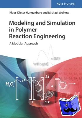 Hungenberg, Klaus-Dieter, Wulkow, Michael - Modeling and Simulation in Polymer Reaction Engineering