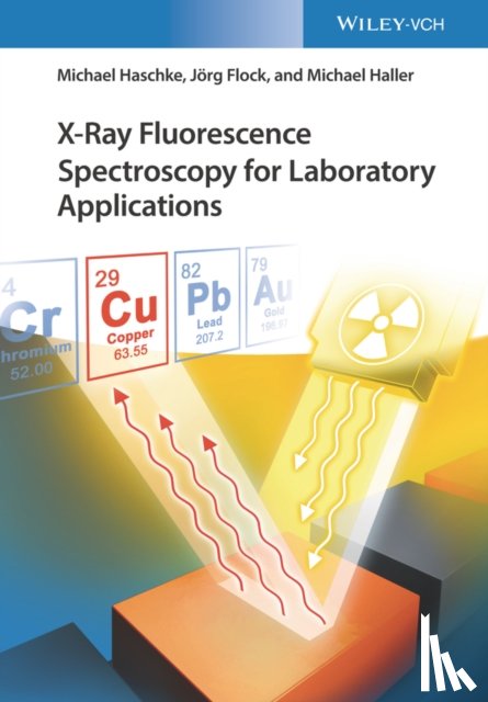 Haschke, Michael, Flock, Jorg, Haller, Michael - X-Ray Fluorescence Spectroscopy for Laboratory Applications