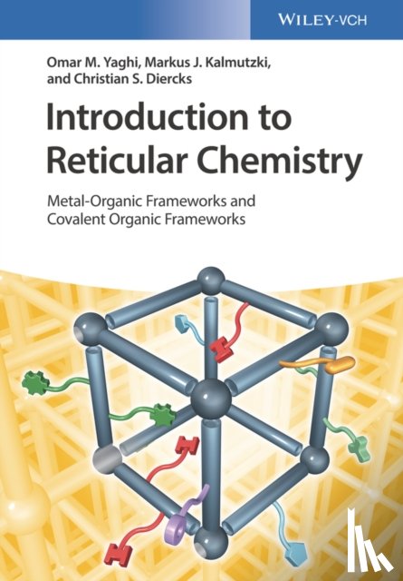 Yaghi, Omar M., Kalmutzki, Markus J., Diercks, Christian S. - Introduction to Reticular Chemistry