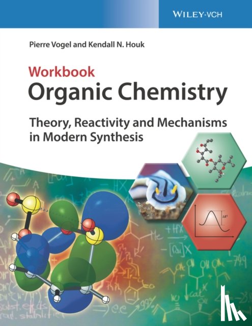 Vogel, Pierre, Houk, Kendall N. - Organic Chemistry Workbook
