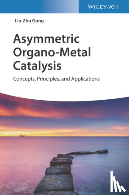 Gong, Liu-Zhu - Asymmetric Organo-Metal Catalysis