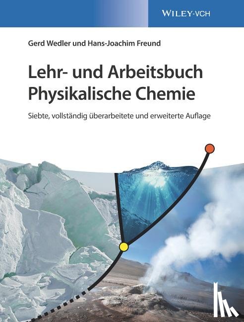 Wedler, Gerd (Universitat Erlangen-Nurnberg), Freund, Hans-Joachim (Fritz-Haber-Institute - Lehr- und Arbeitsbuch Physikalische Chemie