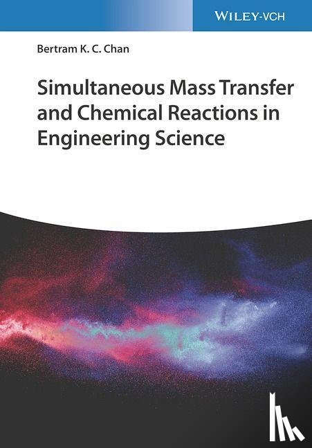 Chan, Bertram K. C. - Simultaneous Mass Transfer and Chemical Reactions in Engineering Science