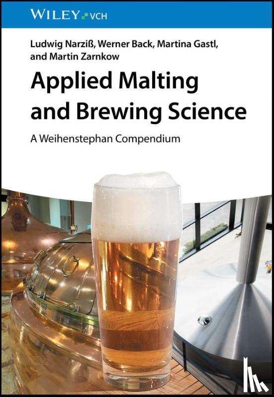 Narziß, Ludwig (TU Munich in Weihenstephan), Back, Werner (TU Munich in Weihenstephan), Gastl, Martina (TU Munich in Weihenstephan), Zarnkow, Martin (TU Munich in Weihenstephan) - Applied Malting and Brewing Science