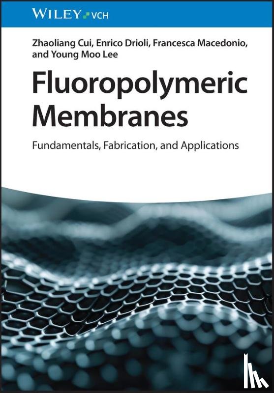 Cui, Zhaoliang (Nanjing Tech University, Drioli, Enrico (University of Calabria, Macedonio, Francesca (CNR-ITM, Lee, Young Moo (Hanyang University - Fluoropolymeric Membranes