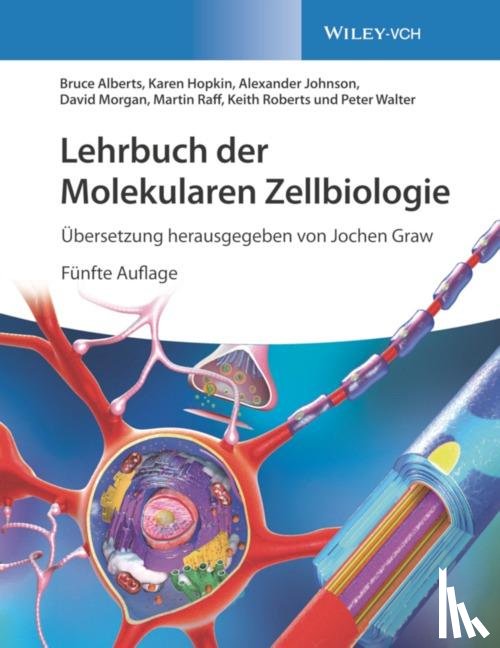 Alberts, Bruce (University of California, Hopkin, Karen (Massachusetts, Johnson, Alexander D. (University of California, Morgan, David (University of California - Lehrbuch der Molekularen Zellbiologie