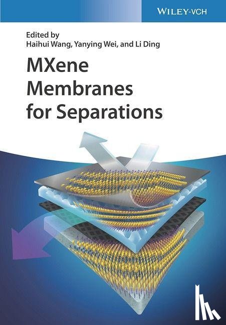 Wang, Haihui (Tsinghua University, Wei, Yanying (South China University of Technology), Ding, Li (South China University of Technology) - MXene Membranes for Separations
