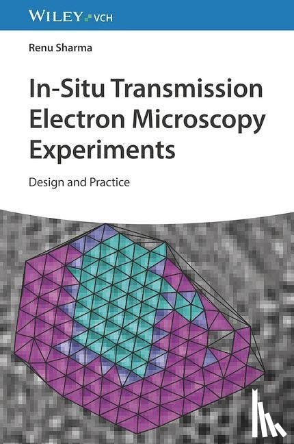 Sharma, Renu - In-Situ Transmission Electron Microscopy Experiments