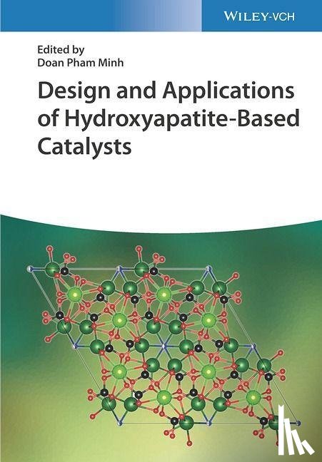  - Design and Applications of Hydroxyapatite-Based Catalysts