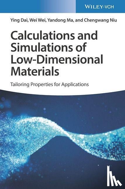 Dai, Ying, Wei, Wei, Ma, Yandong, Niu, Chengwang - Calculations and Simulations of Low-Dimensional Materials