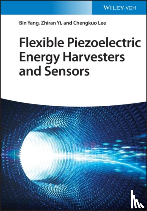 Yang, Bin, Yi, Zhiran, Lee, Chengkuo - Flexible Piezoelectric Energy Harvesters and Sensors