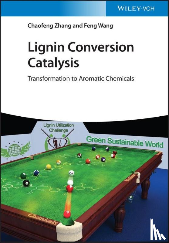Zhang, Chaofeng, Wang, Feng - Lignin Conversion Catalysis