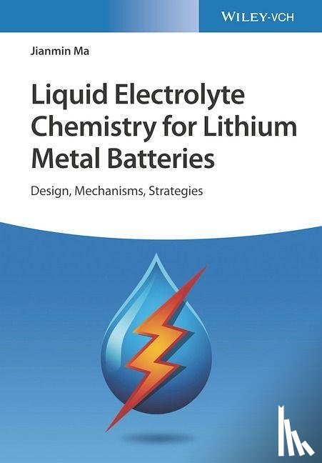 Ma, Jianmin - Liquid Electrolyte Chemistry for Lithium Metal Batteries