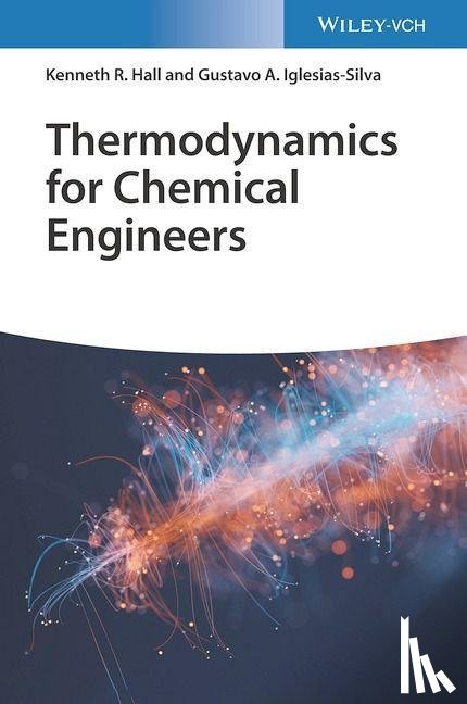 Hall, Kenneth Richard, Iglesias-Silva, Gustavo Arturo - Thermodynamics for Chemical Engineers