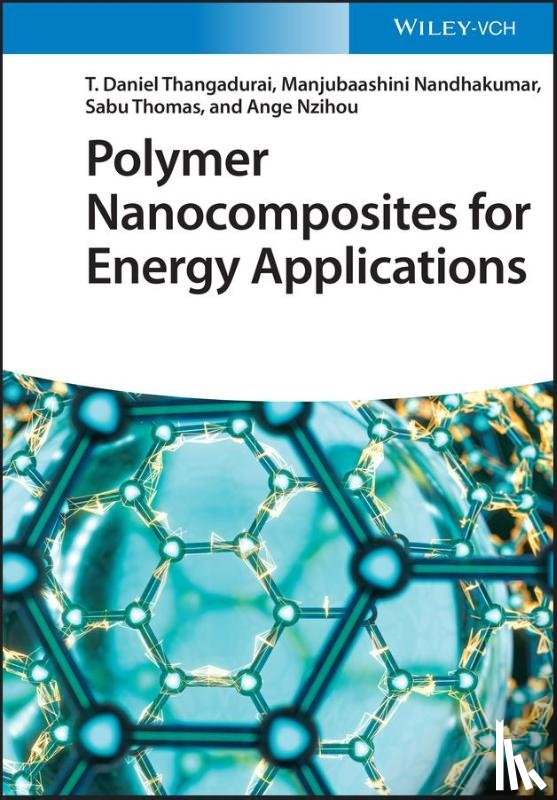 Thangadurai, T. Daniel (KPR Institute of Engineering and Technology, Nandhakumar, Manjubaashini (University of Madras, Thomas, Sabu (Mahatma Gandhi University, Nzihou, Ange (Universite de Toulouse - Polymer Nanocomposites for Energy Applications