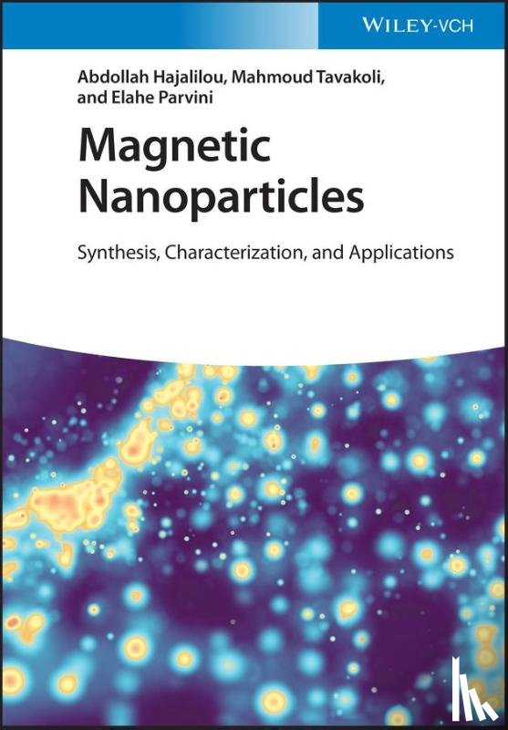 Hajalilou, Abdollah, Tavakoli, Mahmoud, Parvini, Elahe - Magnetic Nanoparticles