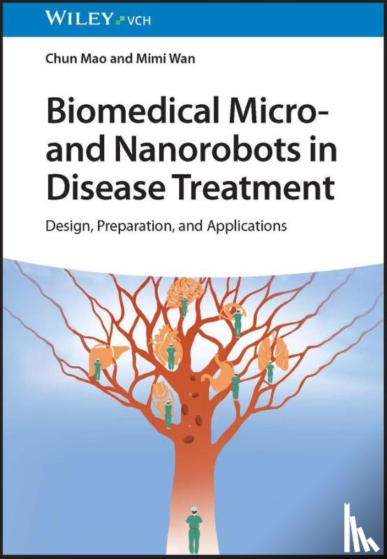 Mao, Chun (Nanjing Normal University, Wan, Mimi (Nanjing Normal University - Biomedical Micro- and Nanorobots in Disease Treatment