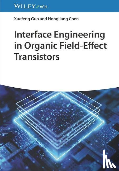 Guo, Xuefeng, Chen, Hongliang - Interface Engineering in Organic Field-Effect Transistors