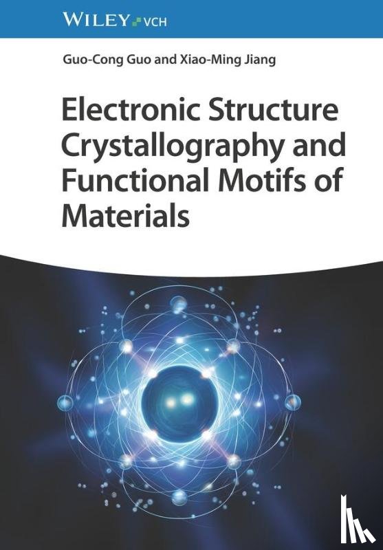 Guo, Guo-Cong (Chinese Academy of Sciences, Jiang, Xiao-Ming (Chinese Academy of Sciences - Electronic Structure Crystallography and Functional Motifs of Materials