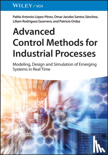 Lopez-Perez, Pablo A. (Universidad Autonoma del Estado de Hidalgo, Santos Sanchez, Omar Jacobo (Universidad Autonoma del Estado de Hidalgo, Rodriguez Guerrero, Liliam (Universidad Autonoma del Estado de Hidalgo - Advanced Control Methods for Industrial Processes