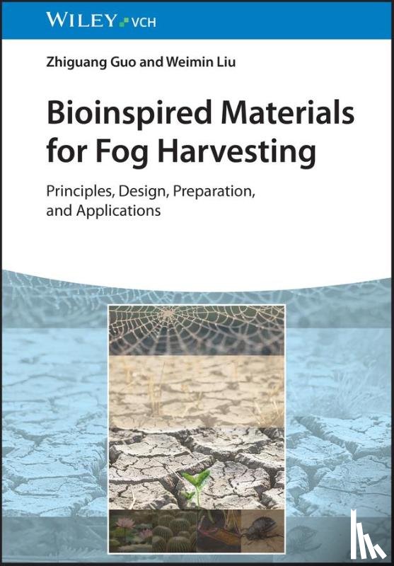 Guo, Zhiguang (Hubei University, Liu, Weimin (Lanzhou Institute of Chemical Physics - Bioinspired Materials for Fog Harvesting