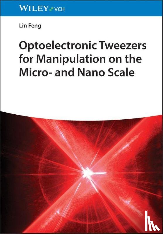 Feng, Lin (Beihang University, Tan, Menglu, Wang, Ao, Zhang, Jiaying - Optoelectronic Tweezers for Manipulation at the Micro and Nano Scale